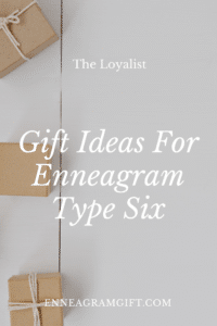 Gift Ideas For Enneagram Type Six