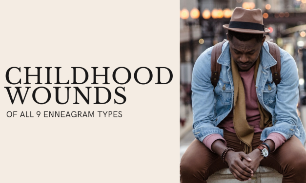 The  Enneagram Childhood Wounds Of Each Type + How To Heal